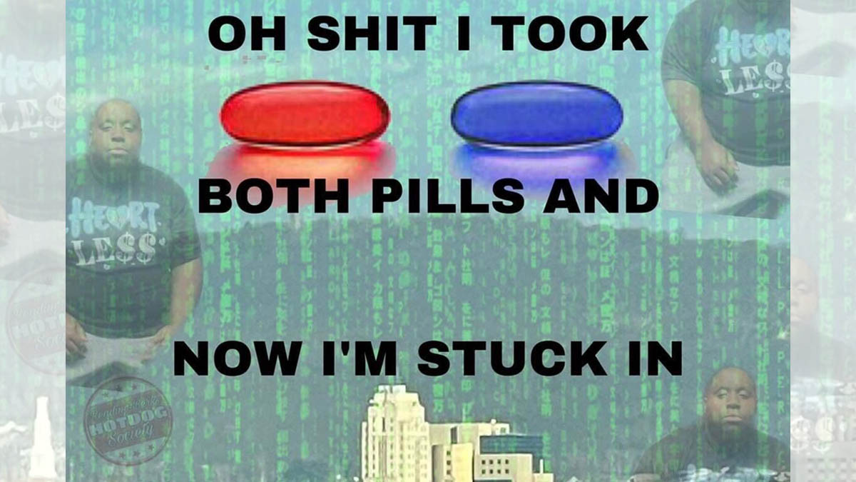 Oh Shit I Took Both Pills Meme Template