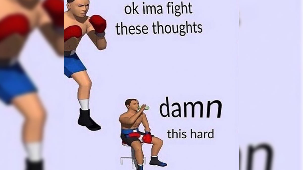 Ok Ima Fight These Thoughts / Got Hands Meme Template