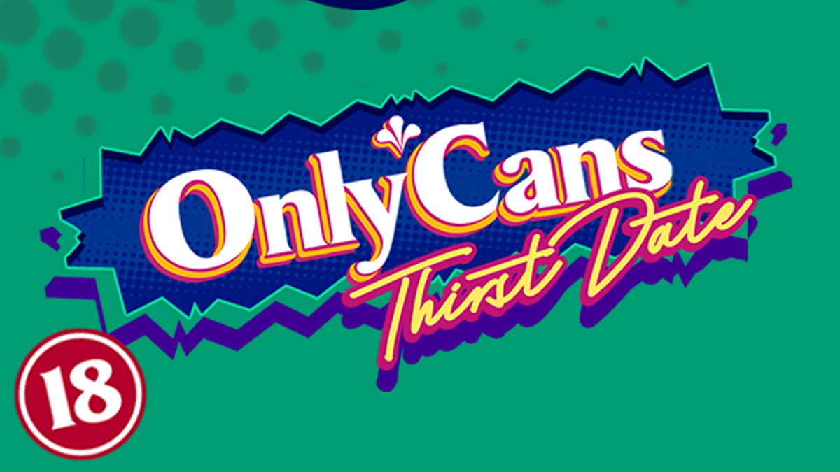 OnlyCans: Thirst Date