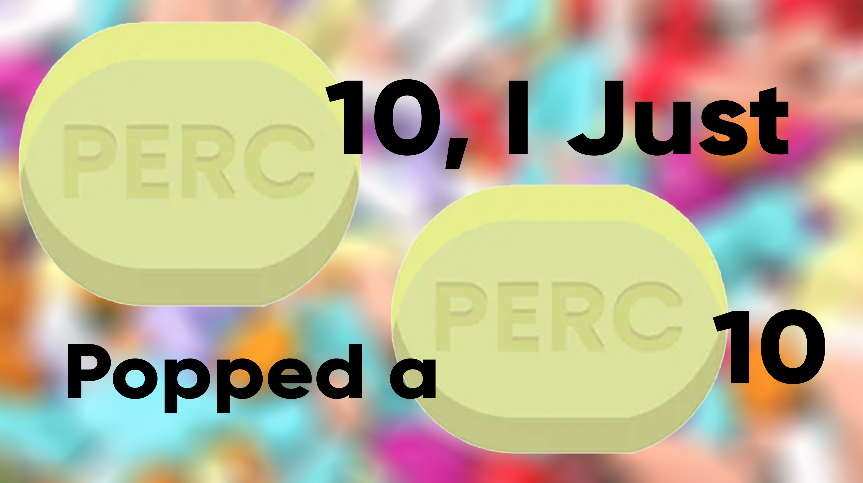 Perc 10 Dance / Perc 10 I Just Popped a Perc 10 / Perky Dance