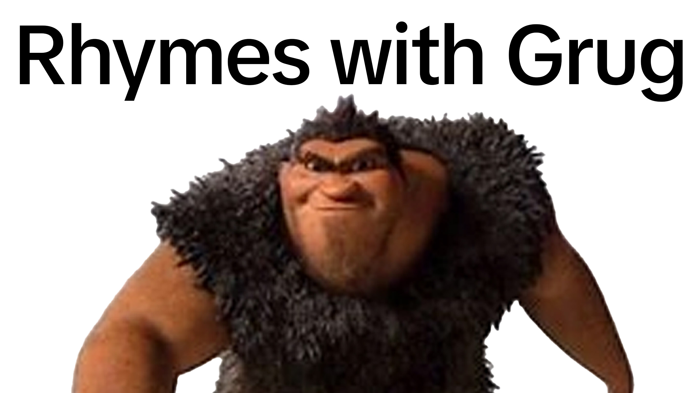 Rhymes With Grug Meme Template