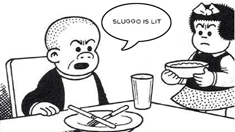 Sluggo Is Lit
