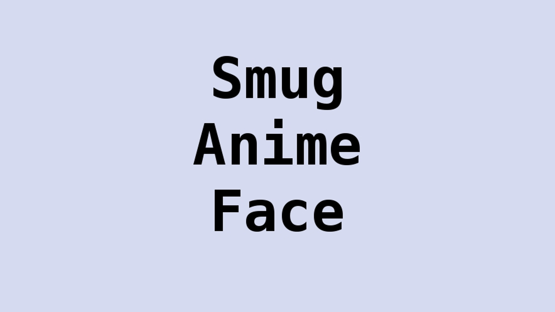 Smug Anime Face Meme Template