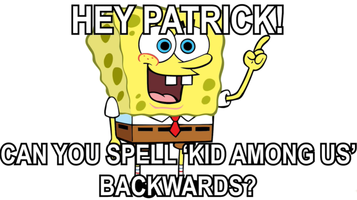 Spell "Kid Among Us" Backwards Meme Template