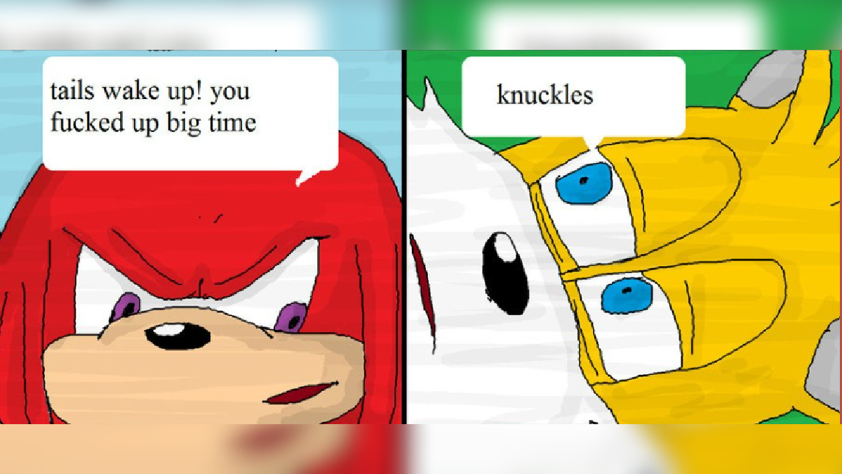 Tails Wake Up! You Fucked Up Big Time
