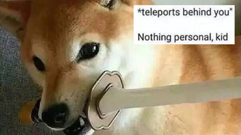 *Teleports Behind You* Nothing Personal, Kid