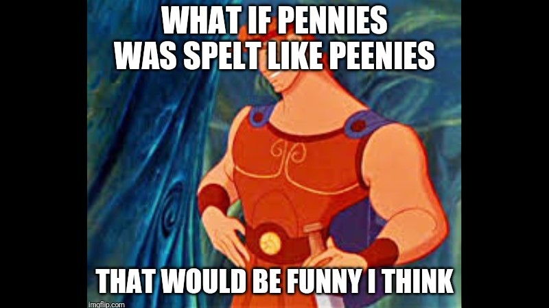 That Would Be Funny I Think Meme Template