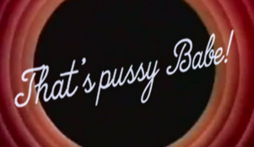 That's Pussy Babe!