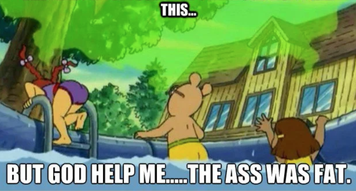 The Ass Was Fat / Arthur Sees A Fat Ass