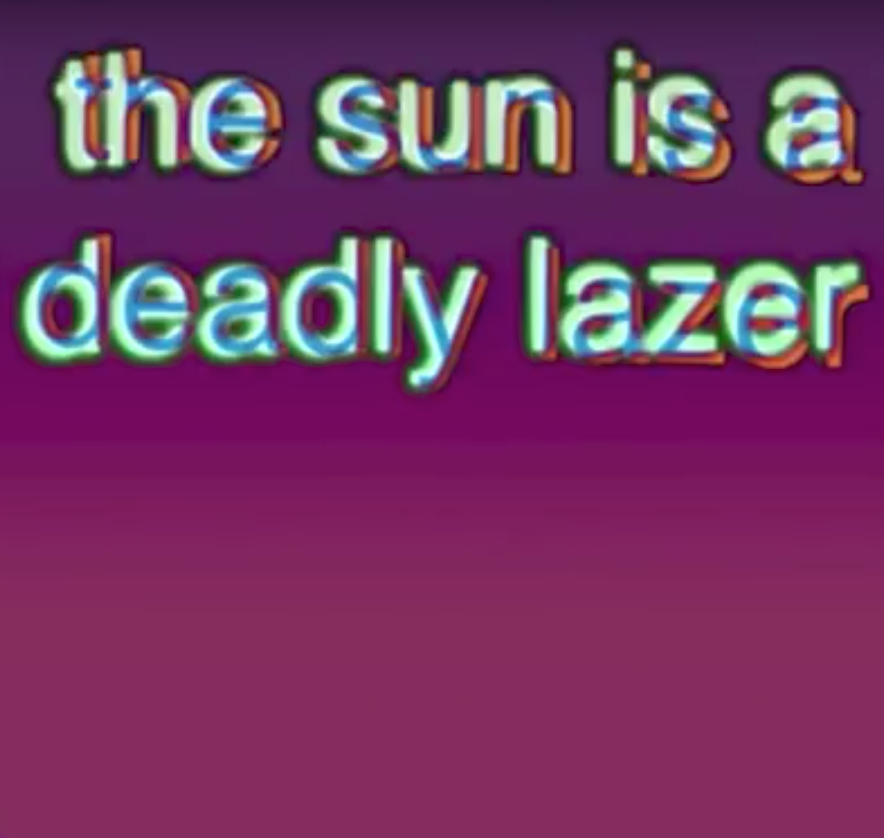The Sun Is A Deadly Lazer