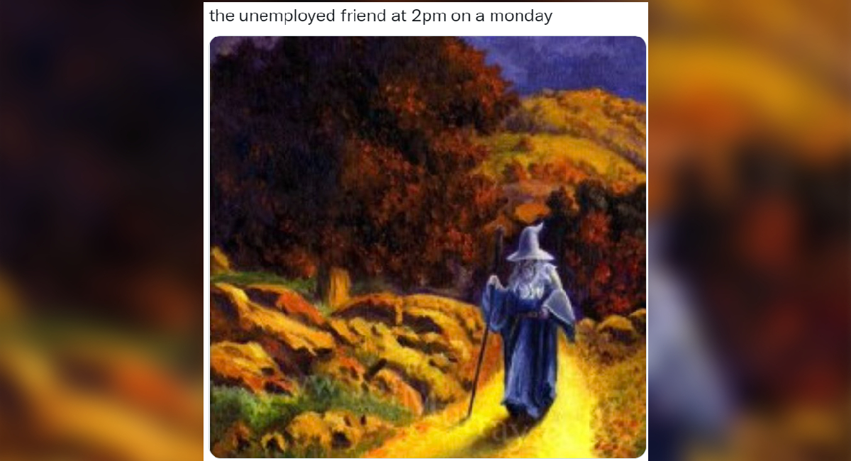 The Unemployed Friend at 2pm On a Monday Meme Template