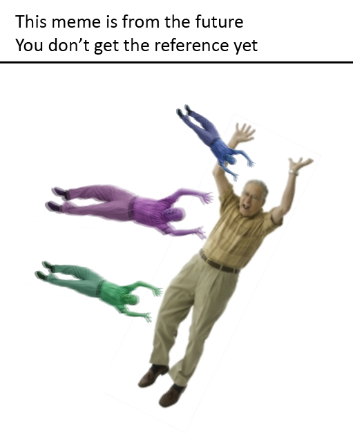 This Meme Is From The Future Meme Template