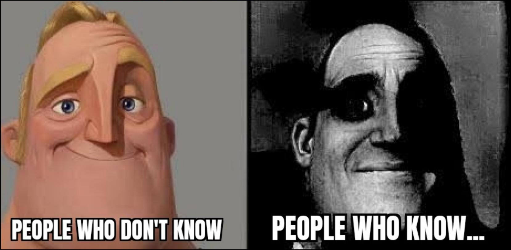 Traumatized Mr. Incredible / People Who Don't  Know vs. People Who Know