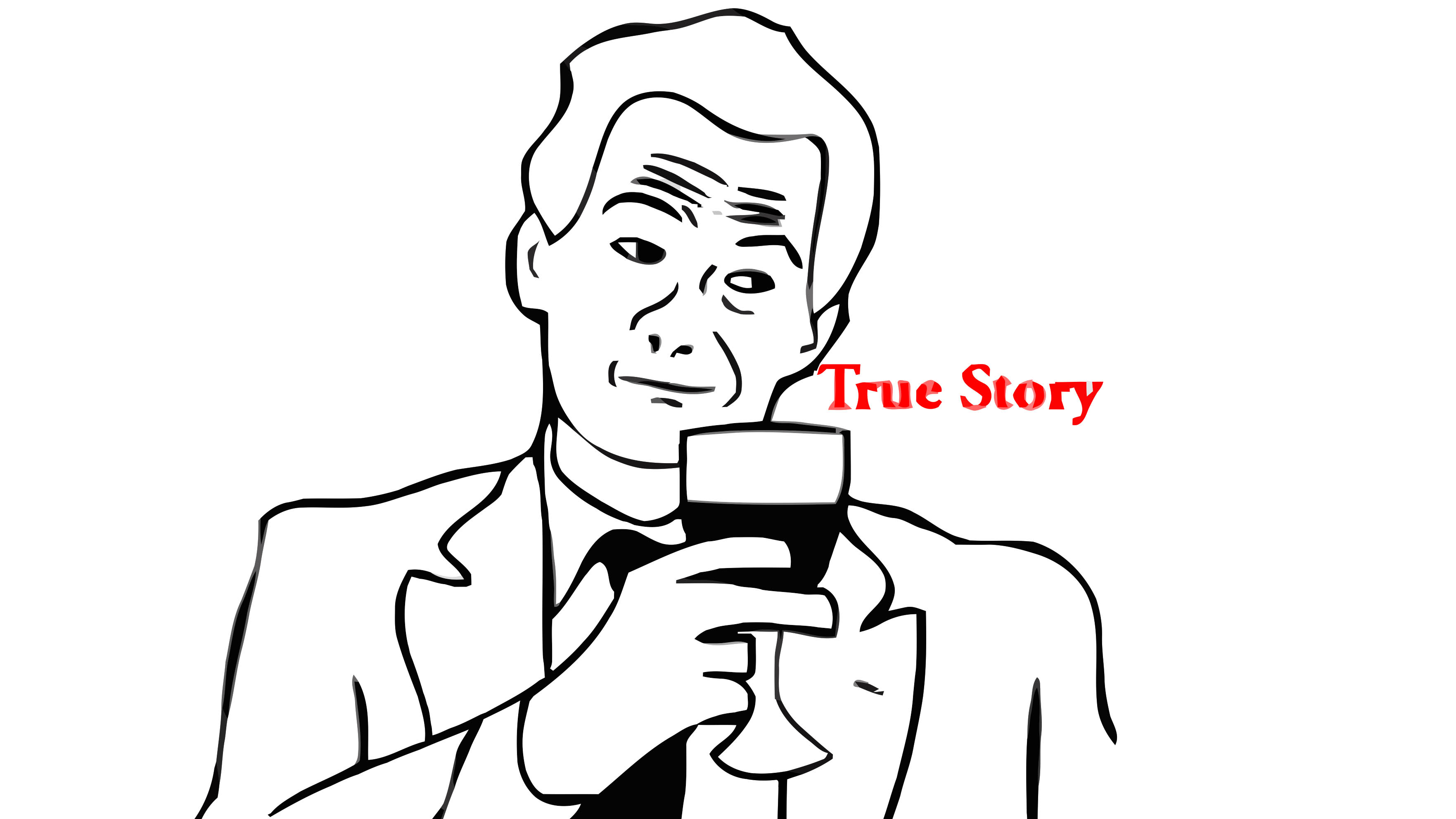 True Story Meme Template