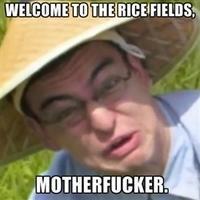 Welcome to the Rice Fields, Motherfucker Meme Template