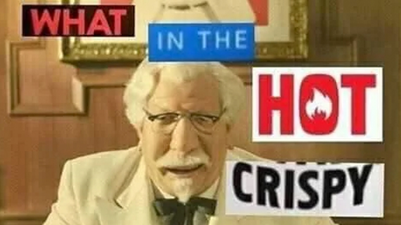 What in the Hot Crispy Kentucky Fried Fuck? Meme Template