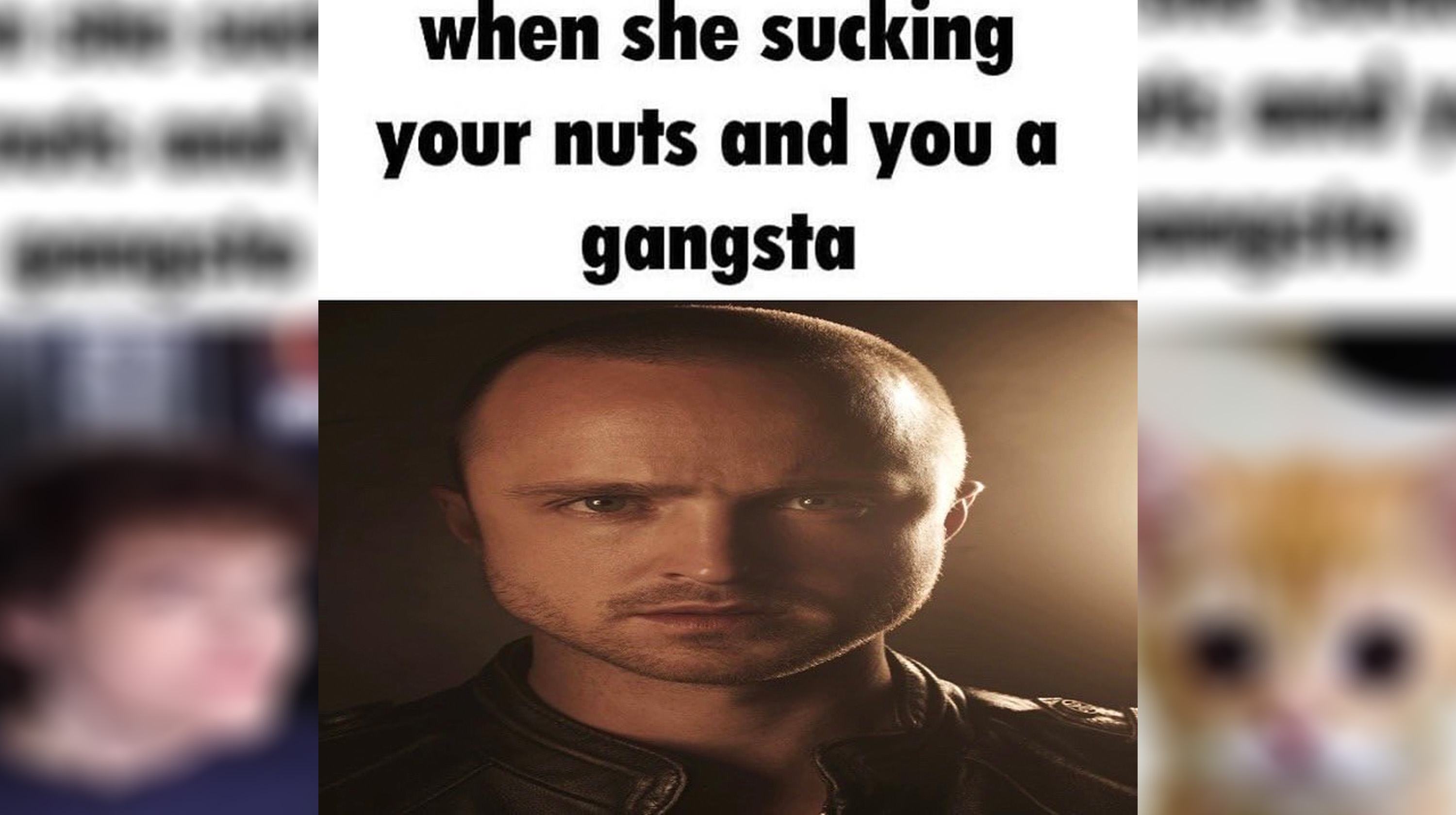 When She Sucking Your Nuts And You A Gangsta