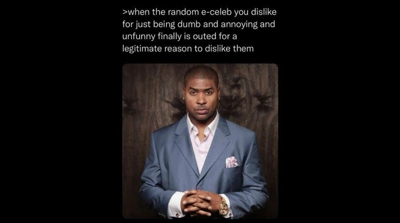 When The Random E-Celeb You Dislike Is Finally Outed Meme Template