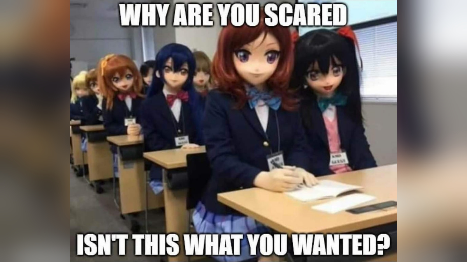 Why Are You Scared? Isn't This What You Wanted?