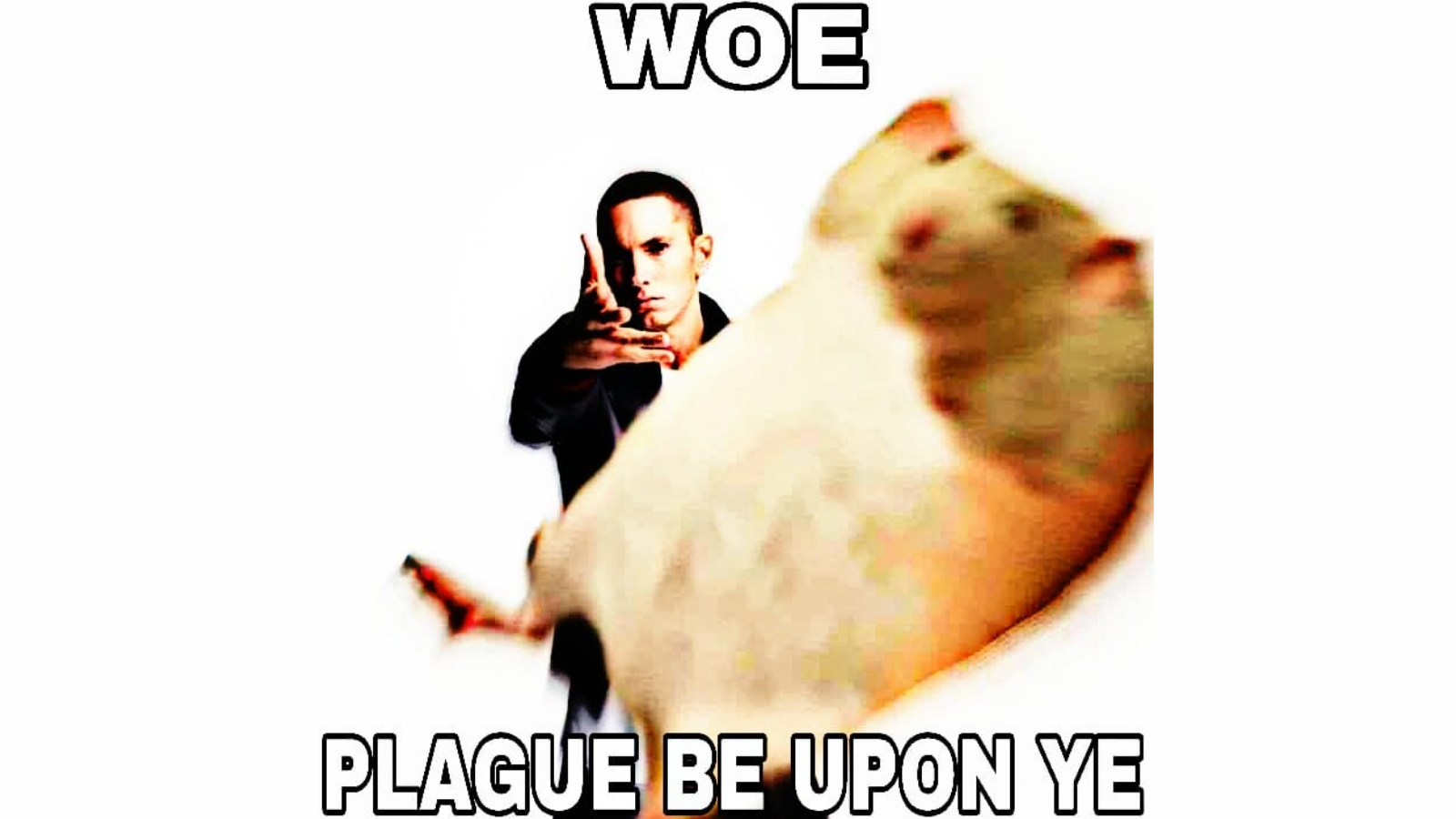 Woe, Plague Be Upon Ye