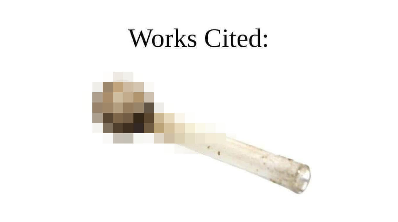 Works Cited: Crack Pipe Meme Template
