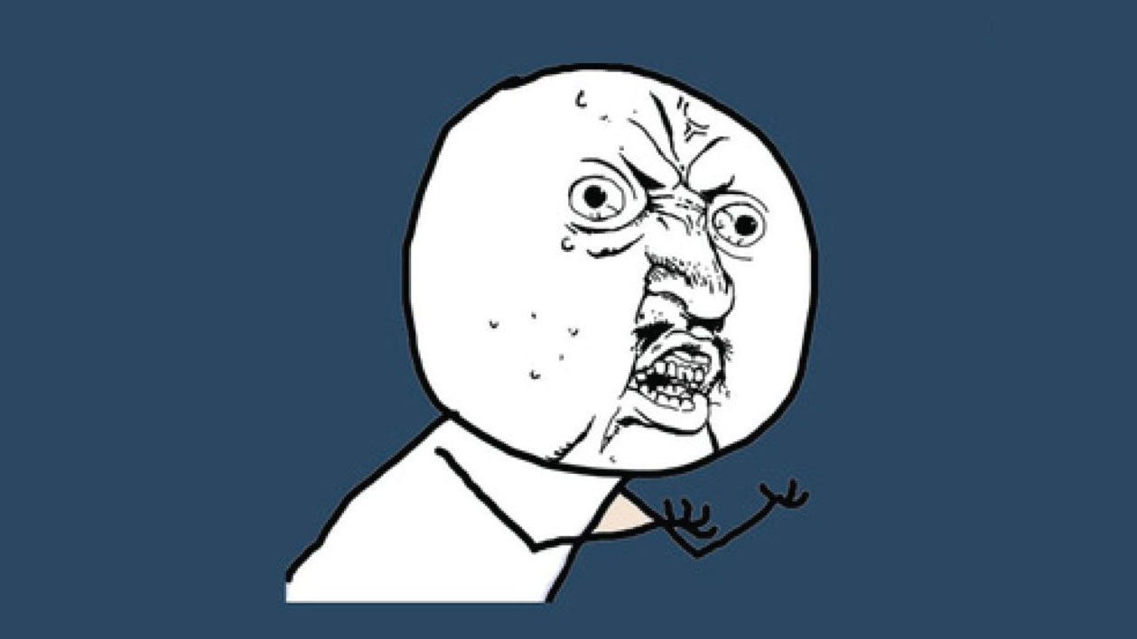"Y U NO" Guy
