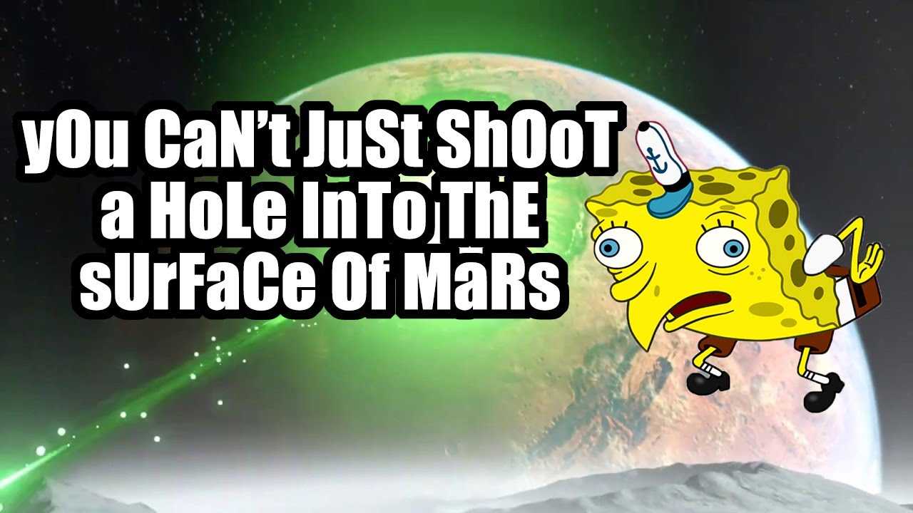 You Can't Just Shoot A Hole Into The Surface Of Mars