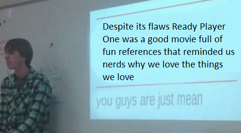 You Guys Are Just Mean Meme Template