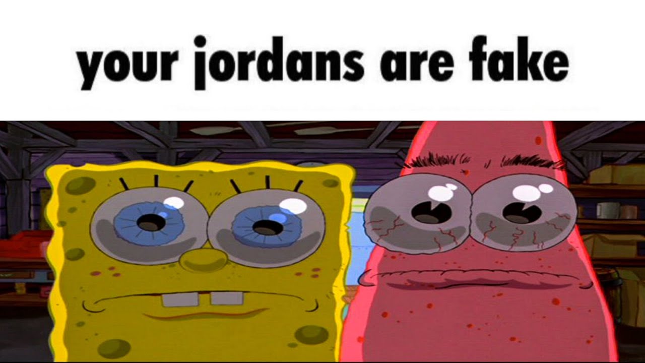 Your Jordans Are Fake As Fuck