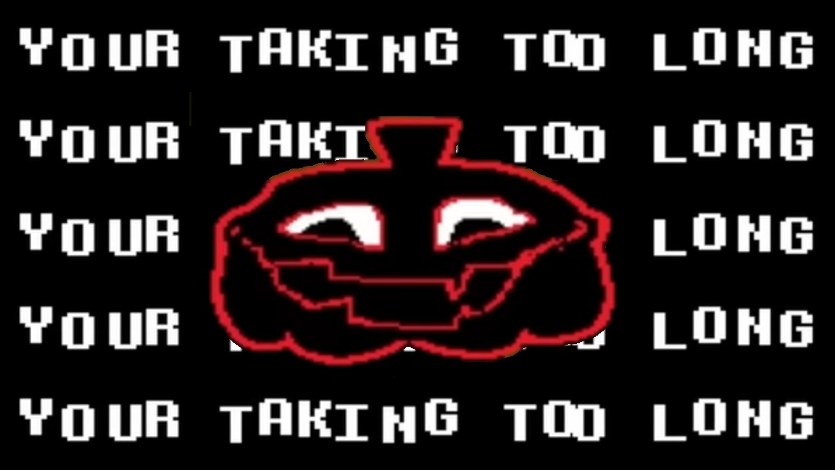 Your Taking Too Long (Deltarune) Meme Template